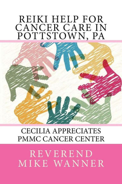 Reiki Help For Cancer Care In Pottstown, Pa: Cecilia Appreciates Pmmc Cancer Center