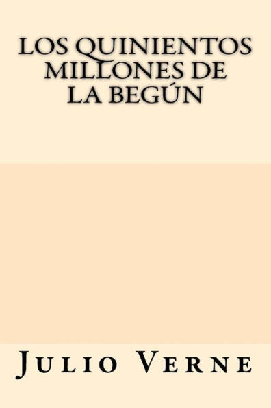 Los Quinientos Millones De La Begun (Spanish Edition) - 9781547074815