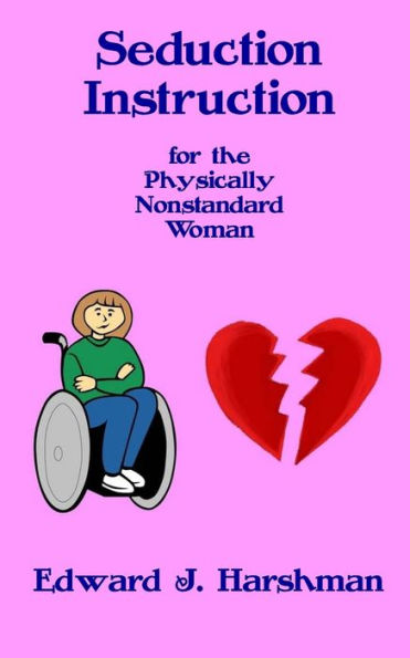 Seduction Instruction For The Physically Nonstandard Woman
