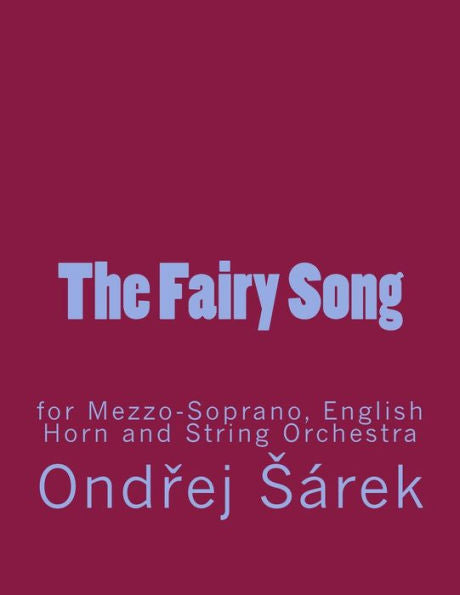 The Fairy Song For Mezzo-Soprano, English Horn And String Orchestra