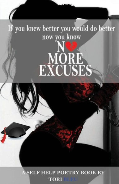No More Excuses: If You Knew Better You Would Do Better Now You Know