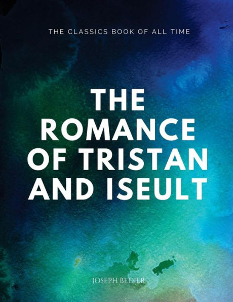 The Romance Of Tristan And Iseult - 9781547087471