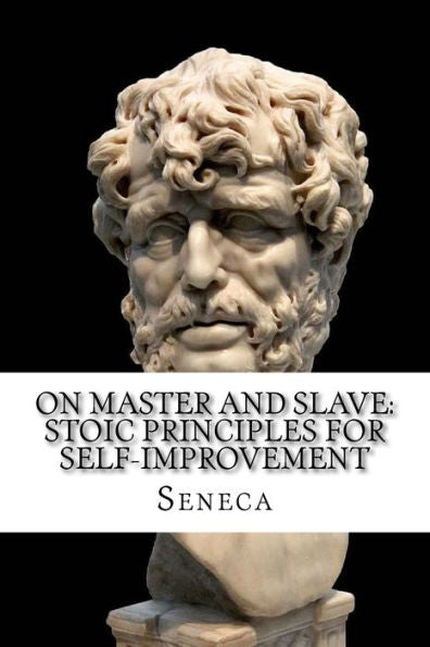 On Master And Slave: Stoic Principles For Self-Improvement
