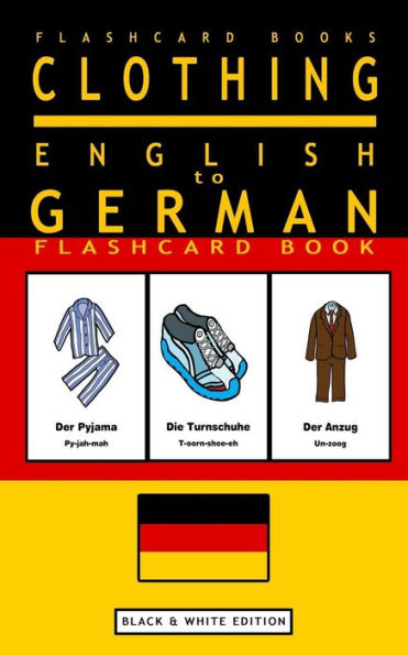 Clothing - English To German Flash Card Book: Black And White Edition - German For Kids (German Bilingual Flashcards)