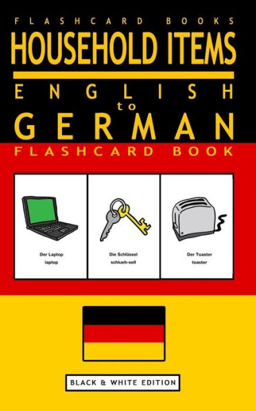 Household Items - English To German Flash Card Book: Black And White Edition - German For Kids (German Bilingual Flashcards)