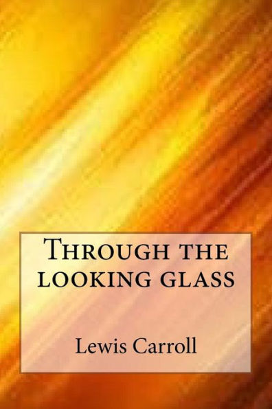 Through The Looking Glass - 9781547095858