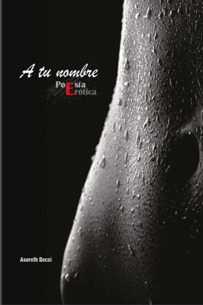 Antología Poética: "A Tu Nombre" De Asoreth Becsi (Spanish Edition)