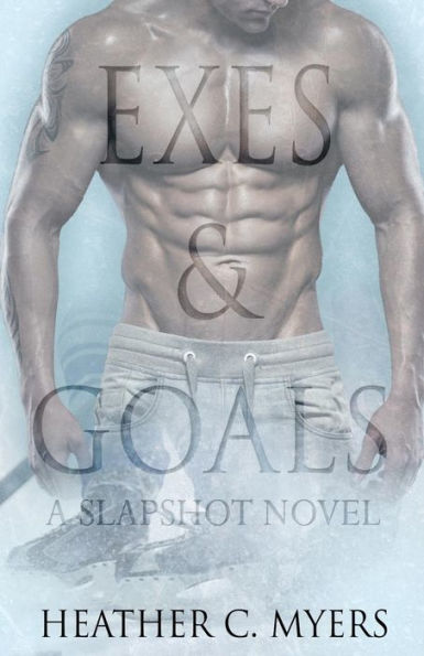 Exes & Goals: Book 1 In The Slapshot Trilogy (Slapshot Series)