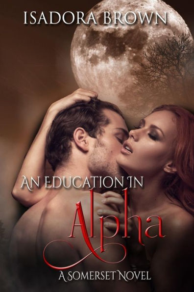 An Education In Alpha: A Somerset Series (Volume 2)