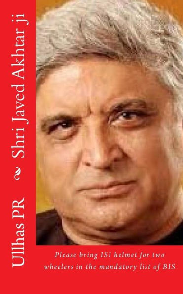 Shri Javed Akhtar Ji: Bring Isi Helmet In The Mandatory List Of Bis