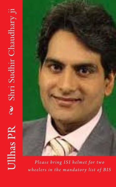 Shri Sudhir Chaudhary Ji: Bring Isi Helmet In The Mandatory List Of Bis