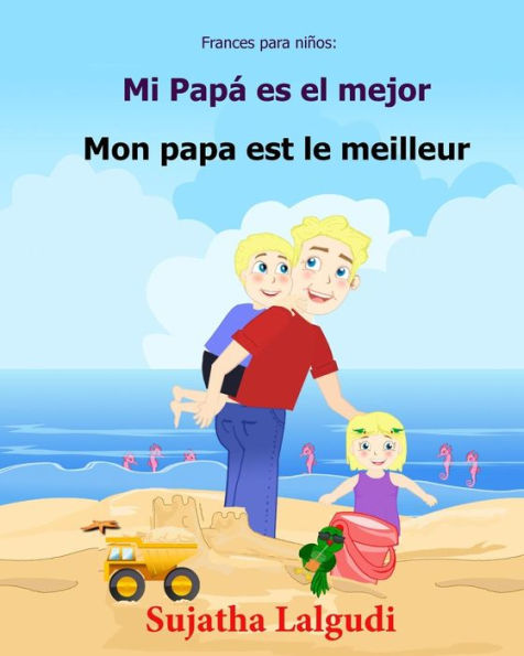 Frances Para Ninos: Mi Papa Es El Mejor: Libro Infantil Ilustrado Espanol-Frances (Edicion Bilingue), Bilingue Para Ninos, Frances Ninos, Cuentos ... Frances: Libros Para Nios) (French Edition)
