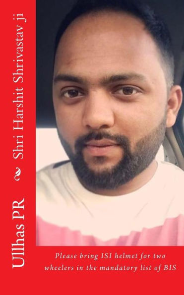 Shri Harshit Shrivastav Ji: Bring Isi Helmet In The Mandatory List Of Bis