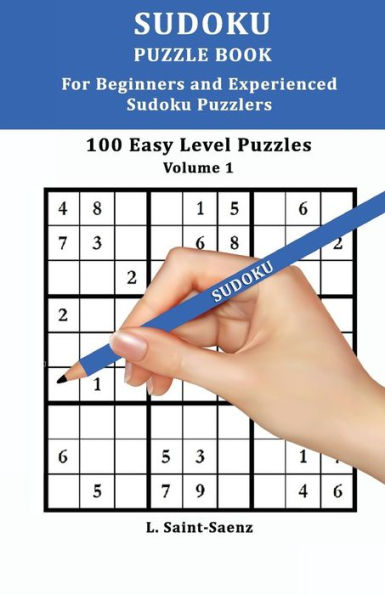 Sudoku: 100 Easy Puzzles For Beginners And Experienced Sudoku Puzzlers Vol. 1