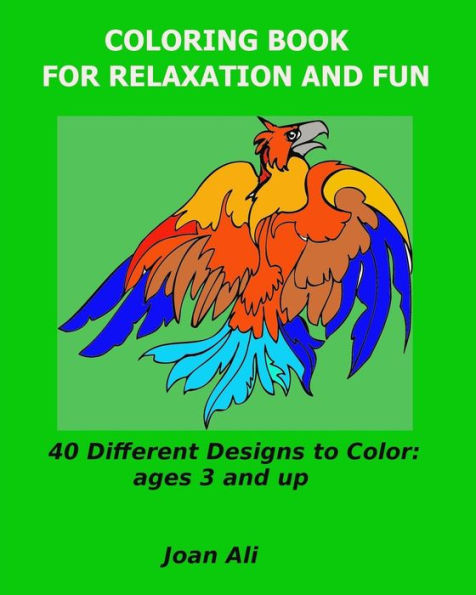 Coloring Book For Relaxation And Fun: 40 Different Designs To Color: Ages 3 And Up