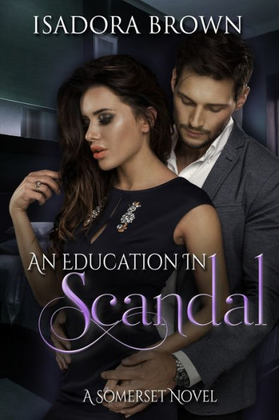 An Education In Scandal: A Somerset Novel (Somerset Series) (Volume 5)