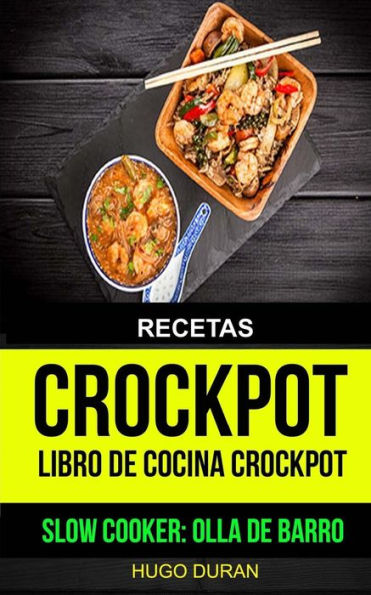 Recetas: Crockpot: Libro De Cocina Crockpot (Slow Cooker: Olla De Barro) (Spanish Edition)