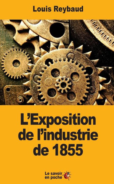 L’Exposition De L’Industrie De 1855: Et Ses Conséquences Économiques (French Edition)