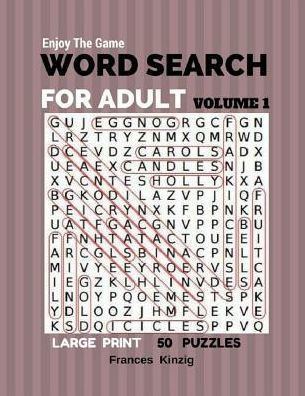 Enjoy The Game Word Search For Adult Volume 1 Large Print 50 Puzzles: Word Search For Adult Volume 1 Puzzles Books