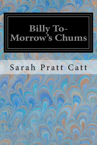 Billy To-Morrow's Chums - 9781547146864