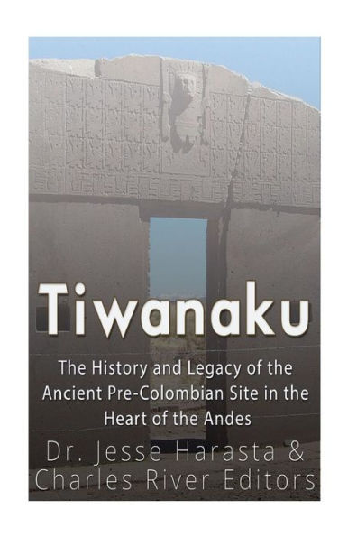 Tiwanaku: The History And Legacy Of The Ancient Pre-Colombian Site In The Heart Of The Andes