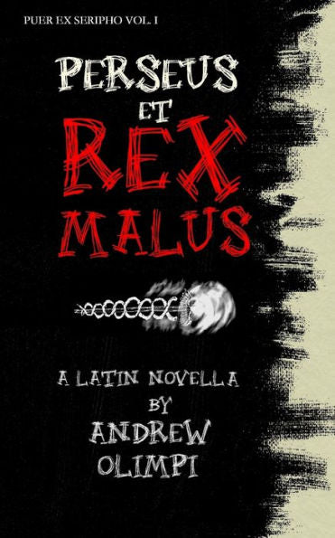 Perseus Et Rex Malus: A Latin Novella (Puer Ex Seripho)