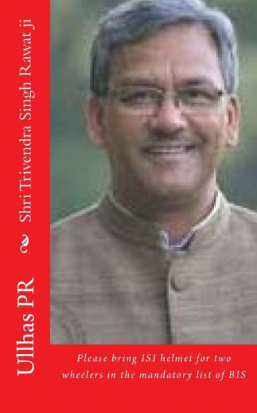 Shri Trivendra Singh Rawat Ji: Bring Isi Helmet In The Mandatory List Of Bis