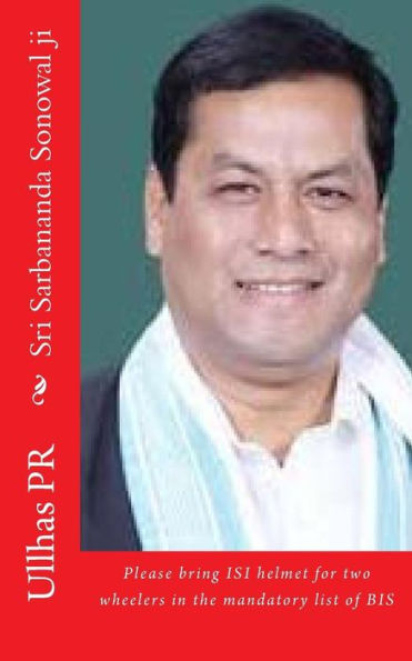 Sri Sarbananda Sonowal Ji: Bring Isi Helmet In The Mandatory List Of Bis