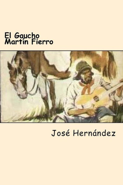 El Gaucho Martín Fierro (Spanish Edition) - 9781547168088