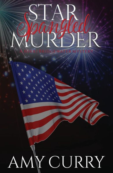 Star Spangled Murder: A Mikki Bridgewater Mystery (Volume 2)