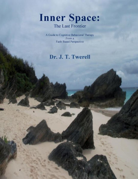 Inner Space: A Guide To Cognitive Behavioral Therapy From A Spiritual Perspective