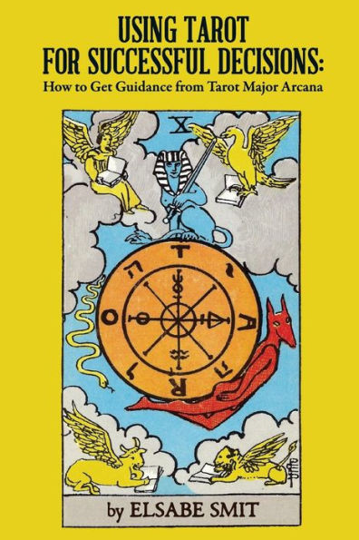 Using Tarot For Successful Decisions: How To Get Guidance From Tarot Major Arcana - 9781547183289