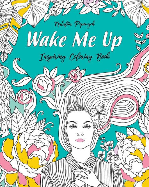 Wake Me Up!: Inspiring Coloring Book