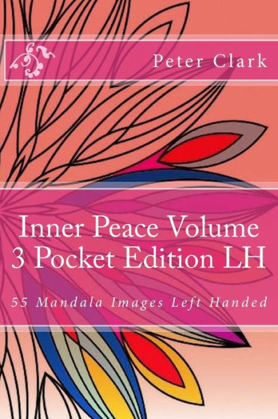 Inner Peace Volume 3 Pocket Edition Lh: 55 Mandala Images Left Handed (Pocket Coloring Books)