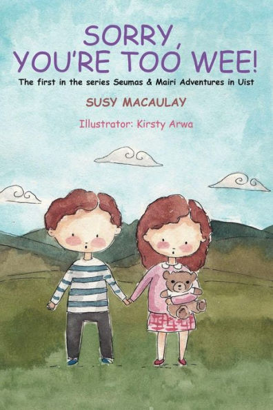Sorry, You'Re Too Wee! Revised Edition (Seumas & Mairi Adventures In Uist)