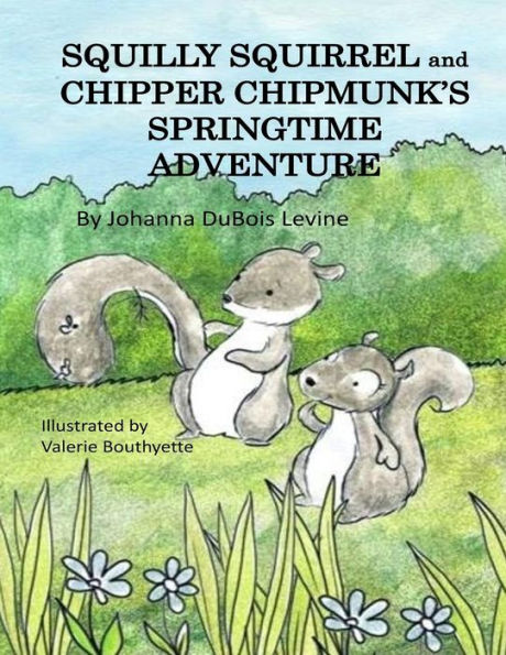 Squilly Squirrel And Chipper Chipmunk's Springtime Adventure