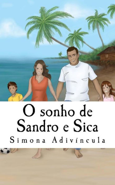 O Sonho De Sandro E Sica: Hist?ria Baseada Em Fato Real (Portuguese Edition)