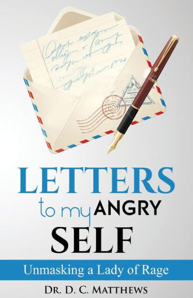 Letters To My Angry Self: Unmasking A Lady Of Rage
