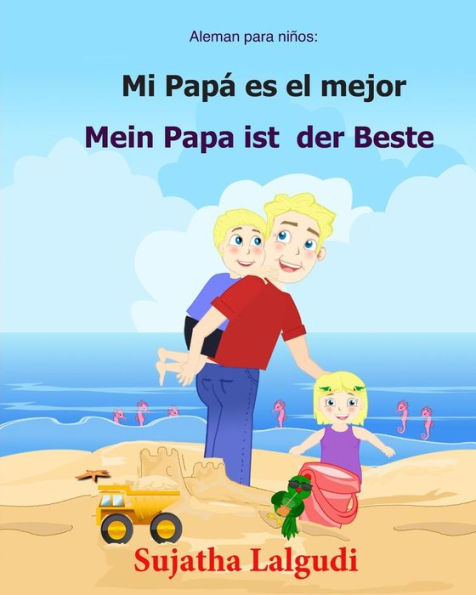 Aleman Para Ninos: Mi Papa Es El Mejor: Libro Infantil Ilustrado Espanol-Alemán (Edición Bilingue), Bilingue Aleman Espanol, Aleman Libro, Aleman ... (Libros Aleman Ninos) (Spanish Edition)