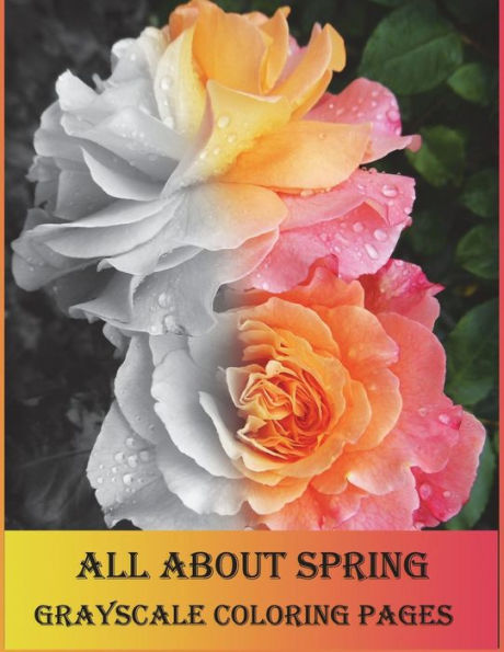 All About Spring Grayscale Coloring Pages: Grayscale Coloring Book Is So Challenging For Those Who Love Coloring. Let's Enjoy With Variety Of Flowers.