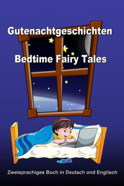 Gutenachtgeschichten. Bedtime Fairy Tales. Zweisprachiges Buch In Deutsch Und Englisch: Bilingual Book In German And English (German - English Edition) (German Edition)