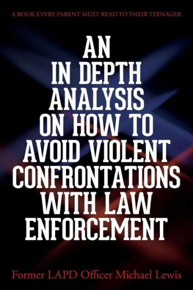 An In Depth Analysis On How To Avoid Violent Confrontations With Law Enforcement