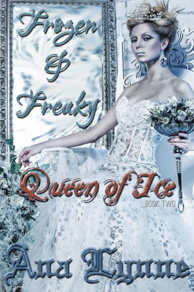 Queen Of Ice: Frozen & Freaky: An Adult Fairy Tale (Book 2) (Volume 2)
