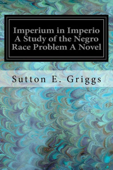 Imperium In Imperio A Study Of The Negro Race Problem A Novel
