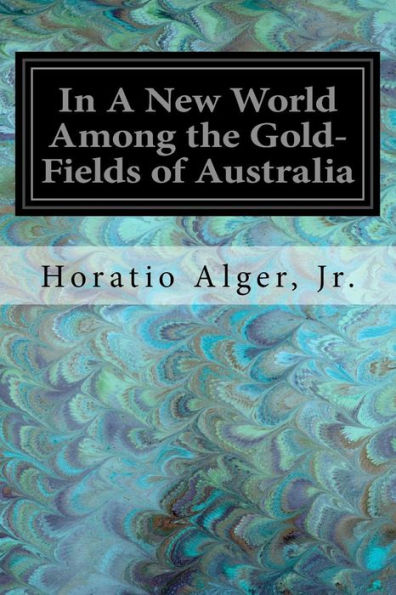 In A New World Among The Gold-Fields Of Australia