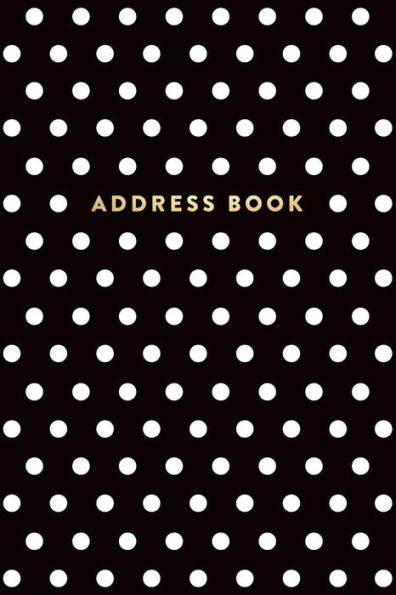Address Book: Black And White Polka Dots, 6"X9", 130 Pages, Professionally Designed