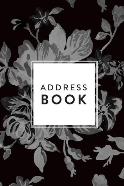 Address Book: Greyscale Floral, 6"X9", 130 Pages, Professionally Designed