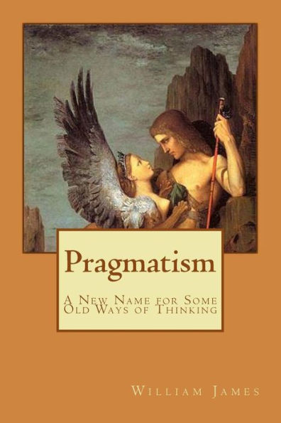 Pragmatism: A New Name For Some Old Ways Of Thinking - 9781547237661
