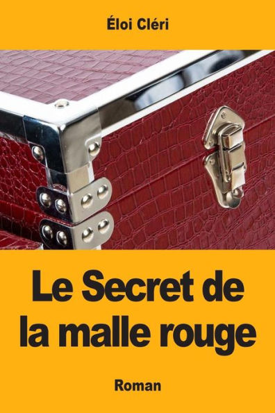 Le Secret De La Malle Rouge (French Edition)