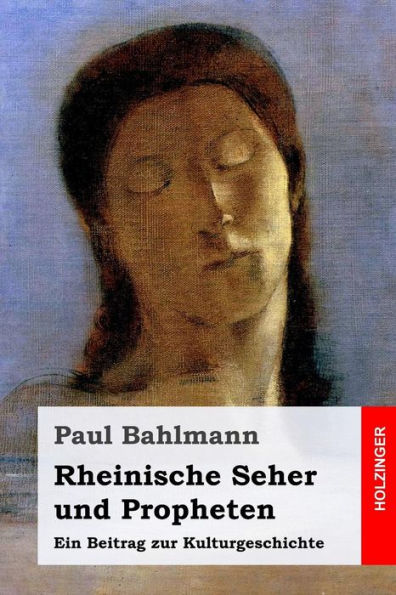 Rheinische Seher Und Propheten: Ein Beitrag Zur Kulturgeschichte (German Edition)